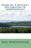 Cover for 'Shari'ah: A Muslim's Declaration Of Independence'