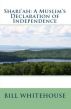 Shari'ah: A Muslim's Declaration Of Independence by Bill Whitehouse