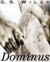 Dominus by g.s. Wiley