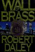 Wall of Brass by Robert  Daley