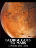 George goes to Mars by Simon Dillon