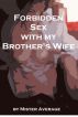 Forbidden Sex with my Brotherâ€™s Wife by Mister Average