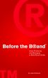 Before the Brand: Using Positioning and Messaging to Build Brand Identity by Leslie Sutherland