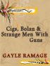 Cigs, Bolan & Strange Men with Guns by Gayle Ramage