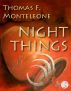 Night Things by Thomas F. Monteleone
