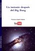 Un instante despuÃ©s del Big Bang by Francisco Angulo