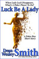 Cover for 'Luck Be A Lady: A Poker Boy story'