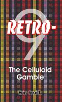 Cover for 'Retro-9, THE Celluloid Gamble'