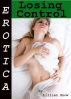 Erotica: Losing Control, Tales of Sex by Lillian Snow