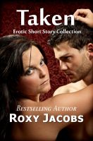 Cover for 'Taken the Anthology (menage, erotica)'