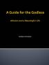 A Guide for the Godless: Atheism and a Meaningful Life by Andrew Kernohan