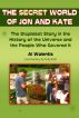The Secret World of Jon and Kate: The Stupidest Story in the History of the Universe and the People Who Covered It by Al Walentis
