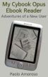 My Cybook Opus Ebook Reader - Adventures of a New User by Paolo Amoroso