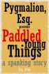 Paddled Young Things by Pygmalion Esq.