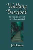 Cover for 'Walking Barefoot: Living in Prayer, Faith and the Power of God'