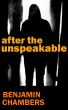 After the Unspeakable by Benjamin Chambers