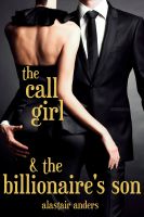 Cover for 'The Call Girl & the Billionaire's Son: m/f, female ejaculation, breast and clit expansion, anal sex, girl squirting from anal'