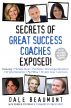 Secrets of Great Success Coaches Exposed! by Dale Beaumont