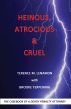 Heinous, Atrocious & Cruel: The Casebook of a Death Penalty Attorney by Terry Lenamon