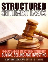 Cover for 'Structured Settlement Basics - Understanding Structured Settlement Buying, Selling and Investing'
