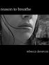 Reason to Breathe (The Breathing Series, #1) by Rebecca Donovan