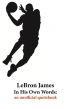 LeBron James In His Own Words: an unofficial quotebook by Phillip Hines
