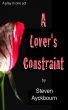 A Lover's Constraint: A Stage Play in One Act by Steven Ayckbourn