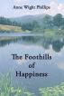 The Foothills of Happiness by Anne Wight Phillips