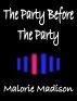 The Party Before the Party by Malorie Madison