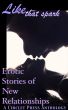Like That Spark: Erotic Stories of New Relationships by Circlet Press Editorial Team