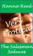 Very Erotica: The Salesman Seduces by Hanna Reed