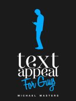 Cover for 'TextAppeal - The Ultimate Texting Guide - For Guys!'