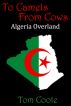 To Camels from Cows: Algeria Overland by Tom Coote