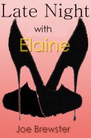 Cover for 'Late Night With Elaine - A Short And Sweet Sex Story'