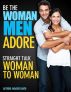 Be the Woman Men Adore by Maggie David