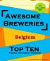 Awesome Breweries ---Belgium--- TOP TEN And All the Almost Awesome Contenders by Johnny MBA