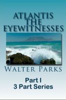 Cover for 'Atlantis The Eyewitnesses Part I The Creation of Atlantis'
