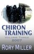 ChironTraining Volume 3: 2007 by Rory Miller
