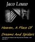 Heaven, A Place Of Dreams And Spiders by Jaco Louw