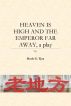 Heaven is High and the Emperor Far Away, a Play by Hock G. Tjoa