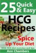 25 Quick & Easy HCG Recipes by Ann Chambers
