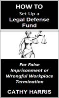 Cover for 'How To Set Up a Legal Defense Fund for False Imprisonment or Wrongful Workplace Termination [Article]'