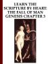 Learn the Scripture by Heart: The Fall of Man, Genesis 3 by Blair Kasfeldt