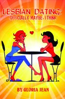 Cover for 'Lesbian Dating: Officially , Maybe, I Think'