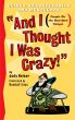And I Thought I Was Crazy! Quirks, Idiosyncrasies and Meshugaas by Judy Reiser