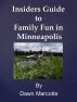 Insiders Guide to Family Fun in Minneapolis by Dawn Marcotte