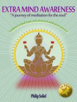 Cover for 'Extra Mind Awareness a Journey of Meditation for the Soul in Guidance of Both Basic and Advanced Meditation Practice'