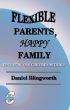 Flexible Parents, Happy Family - Educating our children with NLP by Daniel Illingworth