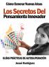 Los Secretos Del Pensamiento Innovador - CÃ³mo Generar Nuevas Ideas - GuÃ­as PrÃ¡cticas De AutosuperaciÃ³n by Josue Rodriguez