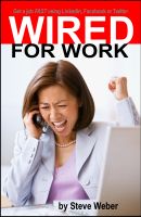 Cover for 'Wired for Work: Get a Job FAST using LinkedIn, Facebook or Twitter'